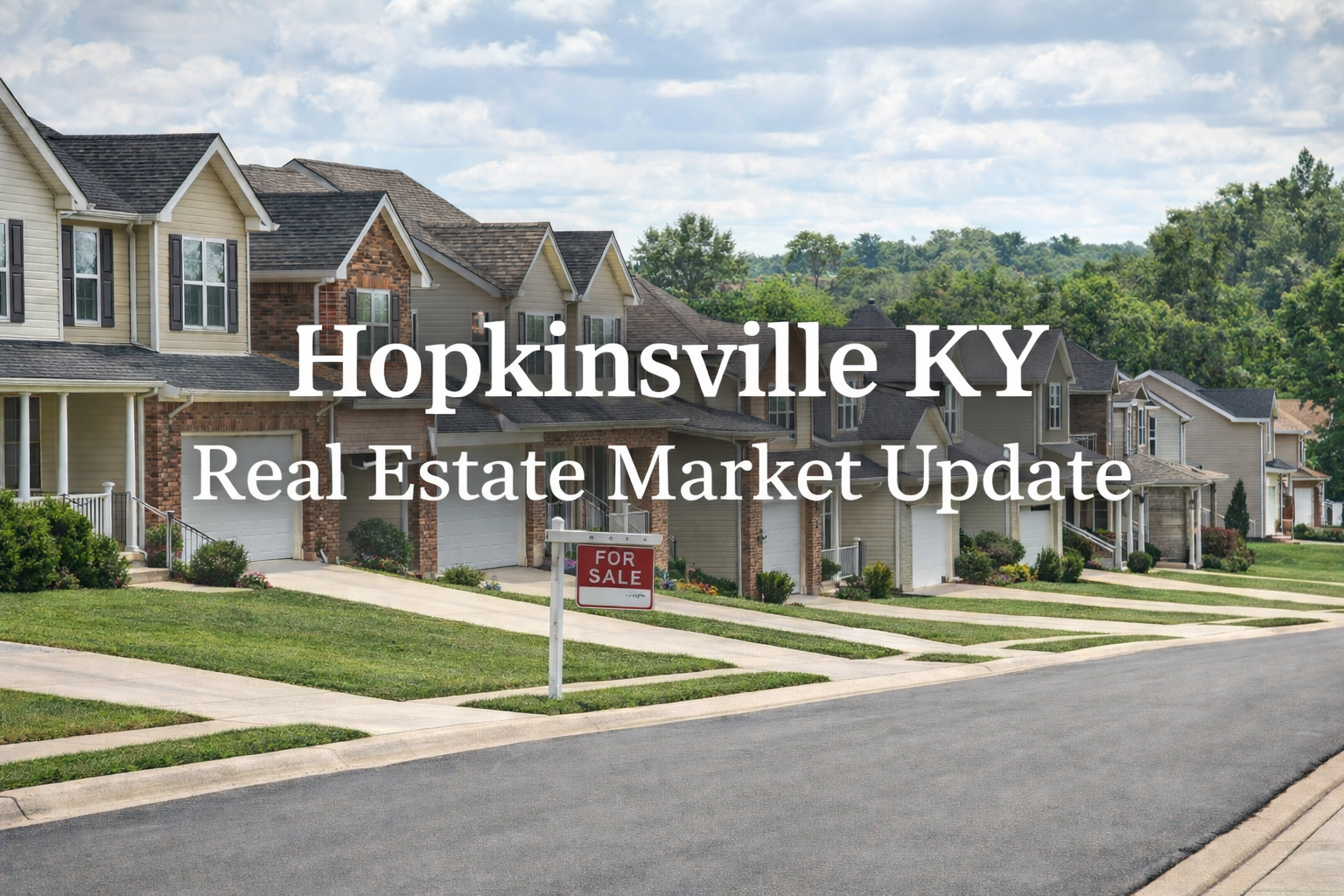 Hopkinsville KY Real Estate Market Update (2026): What Buyers & Sellers Need to Know